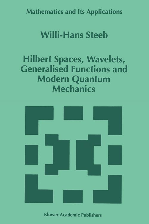 Produktbild: Hilbert Spaces, Wavelets, Generalised Functions and Modern Quantum Mechanics