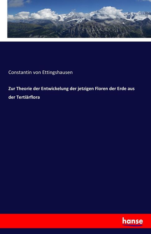 Produktbild: Zur Theorie der Entwickelung der jetzigen Floren der Erde aus der Terti&auml;rflora
