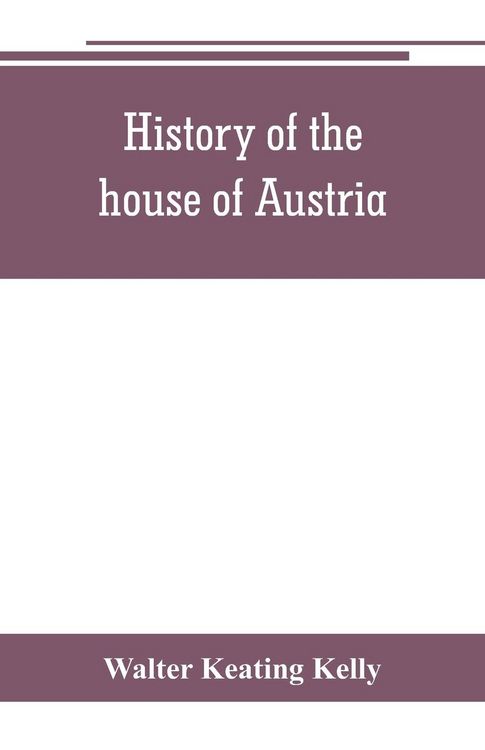 Produktbild: History of the house of Austria, from the accession of Francis I. to the revolution of 1848. In continuation of the history written by Archdeacon Coxe