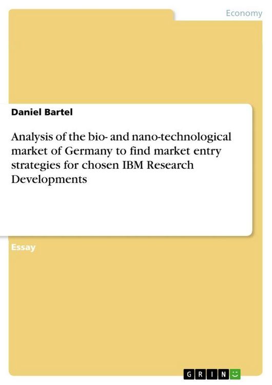 Produktbild: Analysis of the bio- and nano-technological market of Germany to find market entry strategies for chosen IBM Research Developments