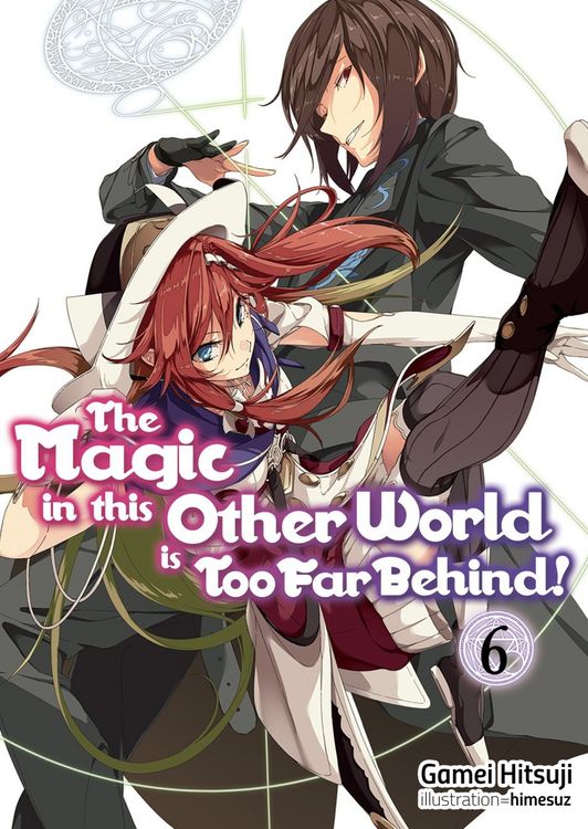 Produktbild: The Magic in This Other World Is Too Far Behind! Volume 6 (Light Novel)