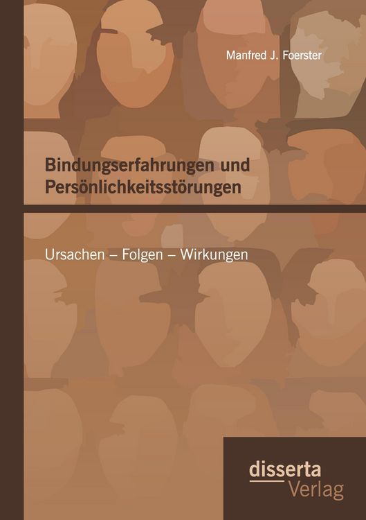 Produktbild: Bindungserfahrungen und Pers&ouml;nlichkeitsst&ouml;rungen: Ursachen - Folgen - Wirkungen