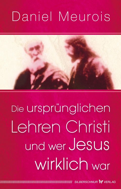 Produktbild: Die urspr&uuml;nglichen Lehren Christi und wer Jesus wirklich war