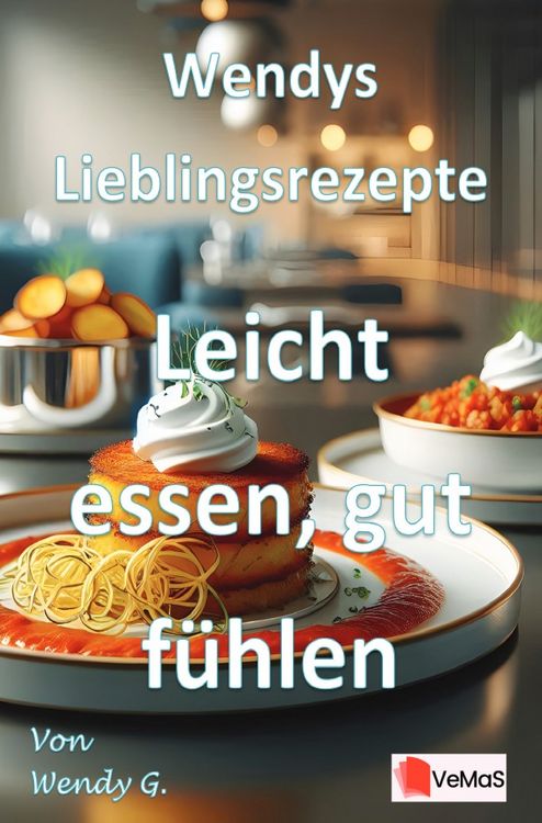 Produktbild: Wendys Lieblingsrezepte - Leicht essen, gut f&uuml;hlen