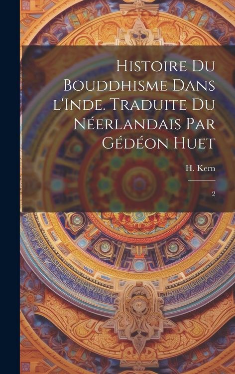 Produktbild: Histoire du bouddhisme dans l'Inde. Traduite du n&eacute;erlandais par G&eacute;d&eacute;on Huet: 2