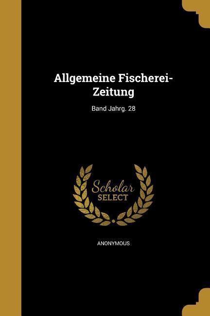 Produktbild: Allgemeine Fischerei-Zeitung; Band Jahrg. 28