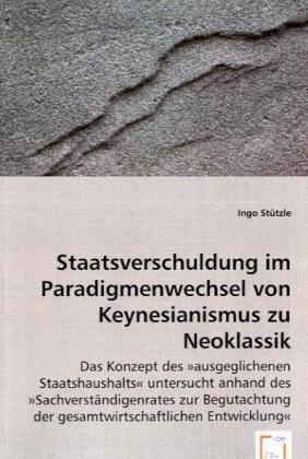 Produktbild: St&uuml;tzle, I: Staatsverschuldung im Paradigmenwechsel von Keyn