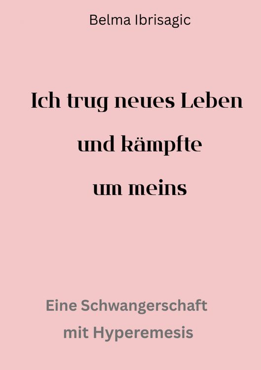 Produktbild: Ich trug neues Leben und k&auml;mpfte um meins