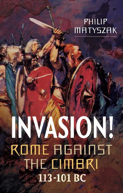 Produktbild: Invasion! Rome Against the Cimbri, 113-101 BC