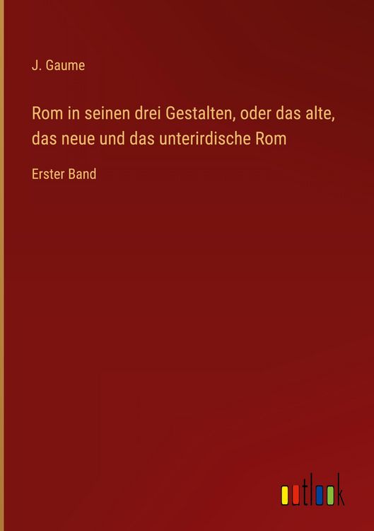 Produktbild: Rom in seinen drei Gestalten, oder das alte, das neue und das unterirdische Rom