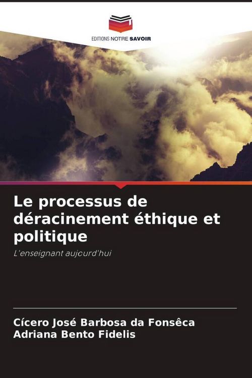 Produktbild: Le processus de d&eacute;racinement &eacute;thique et politique