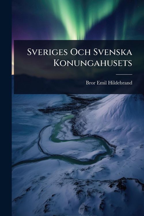 Produktbild: Sveriges Och Svenska Konungahusets