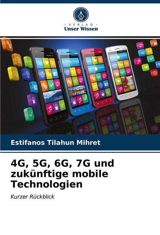 Produktbild: 4G, 5G, 6G, 7G und zuk&uuml;nftige mobile Technologien