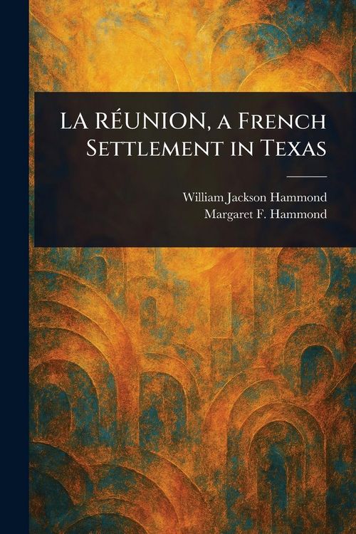 Produktbild: LA R&Eacute;UNION, a French Settlement in Texas