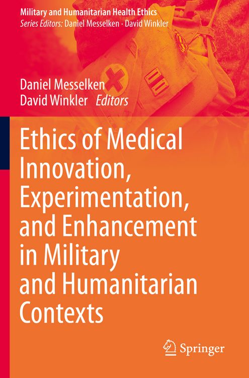 Produktbild: Ethics of Medical Innovation, Experimentation, and Enhancement in Military and Humanitarian Contexts