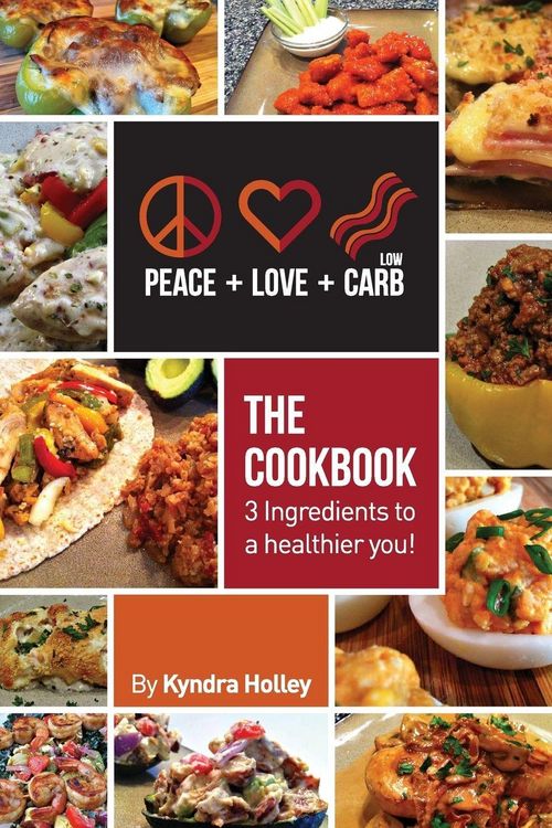 Produktbild: Peace, Love, and Low Carb - The Cookbook - 3 Ingredients to a Healthier You!