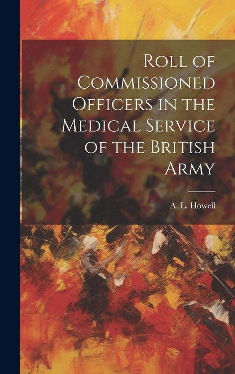 Produktbild: Roll of Commissioned Officers in the Medical Service of the British Army
