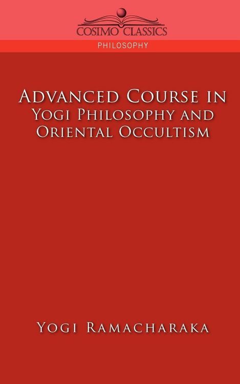 Produktbild: Advanced Course in Yogi Philosophy and Oriental Occultism