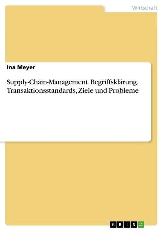 Produktbild: Supply-Chain-Management. Begriffskl&auml;rung, Transaktionsstandards, Ziele und Probleme