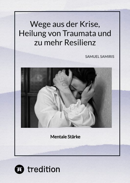 Produktbild: Wege aus der Krise, Heilung von Traumata und zu mehr Resilienz