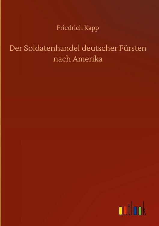 Produktbild: Der Soldatenhandel deutscher F&uuml;rsten nach Amerika