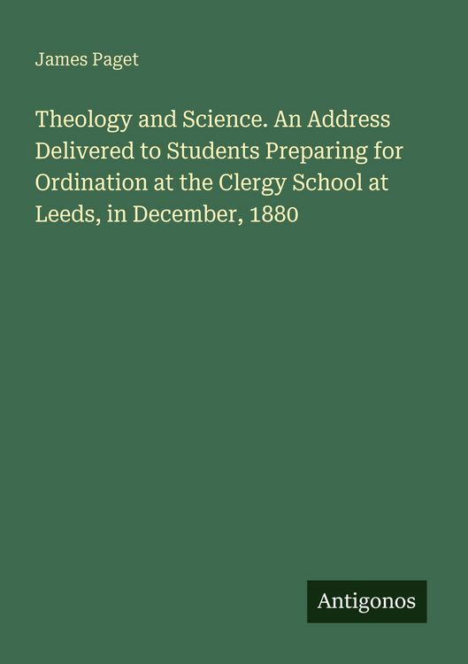 Produktbild: Theology and Science. An Address Delivered to Students Preparing for Ordination at the Clergy School at Leeds, in December, 1880
