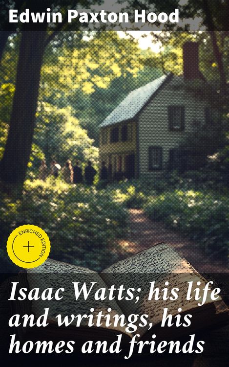 Produktbild: Isaac Watts; his life and writings, his homes and friends