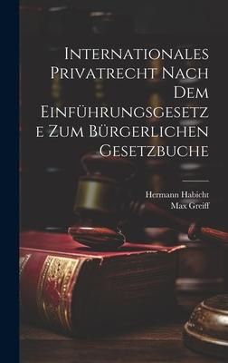 Produktbild: Internationales Privatrecht nach dem Einf&uuml;hrungsgesetze zum B&uuml;rgerlichen Gesetzbuche