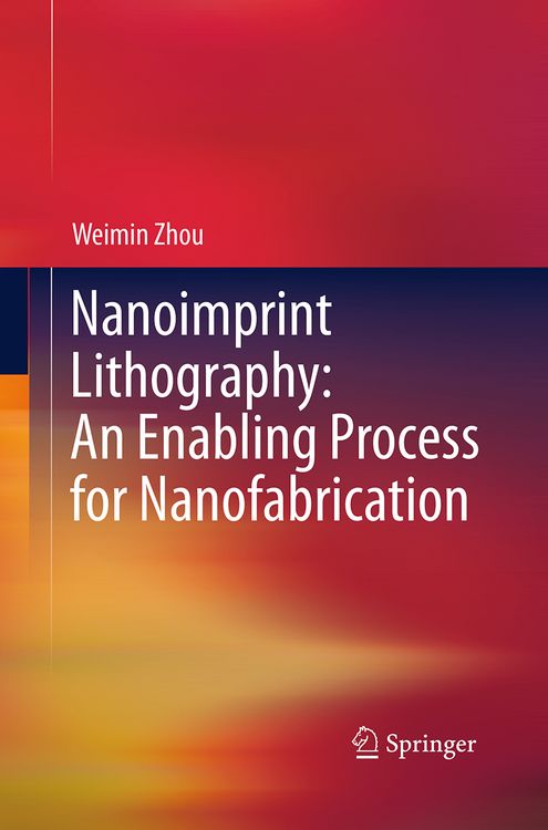 Produktbild: Nanoimprint Lithography: An Enabling Process for Nanofabrication