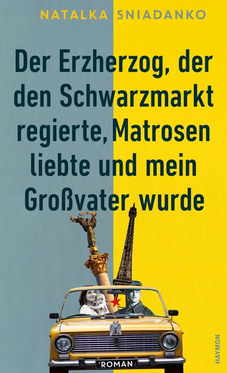 Produktbild: Der Erzherzog, der den Schwarzmarkt regierte, Matrosen liebte und mein Gro&szlig;vater wurde