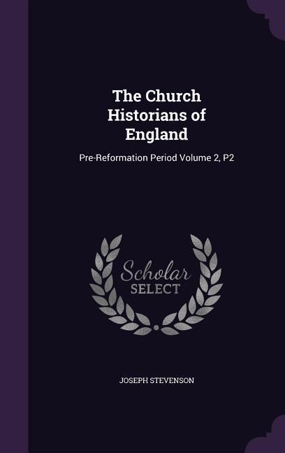 Produktbild: The Church Historians of England: Pre-Reformation Period Volume 2, P2