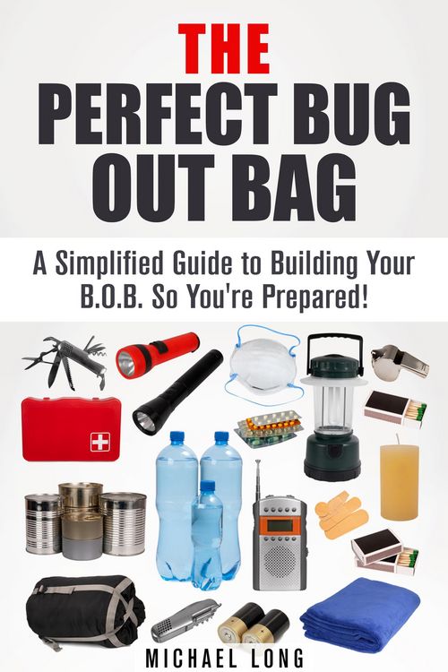 Produktbild: The Perfect Bug Out Bag: A Simplified Guide to Building Your B.O.B. So You're Prepared! (SHTF & Off the Grid)