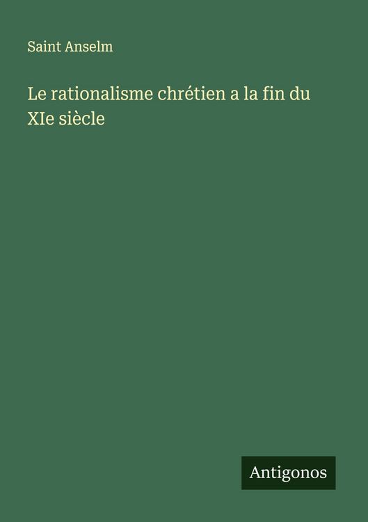 Produktbild: Le rationalisme chr&eacute;tien a la fin du XIe si&egrave;cle