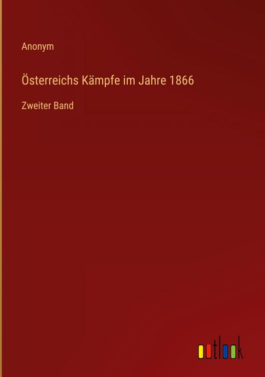 Produktbild: &Ouml;sterreichs K&auml;mpfe im Jahre 1866