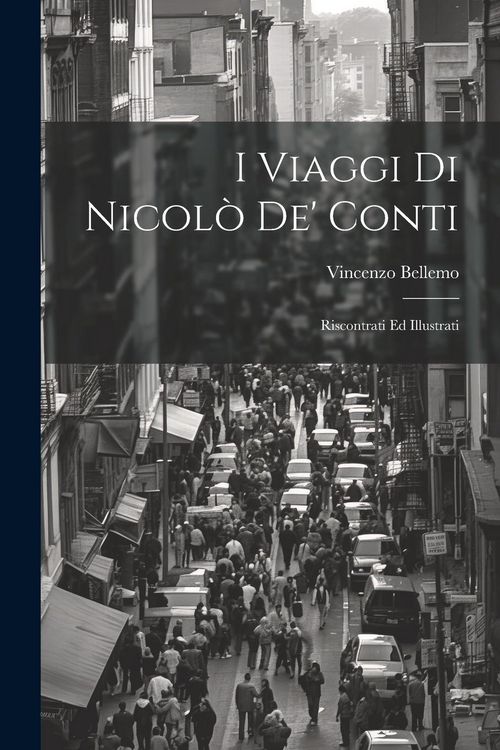Produktbild: I Viaggi Di Nicol&ograve; De' Conti: Riscontrati Ed Illustrati