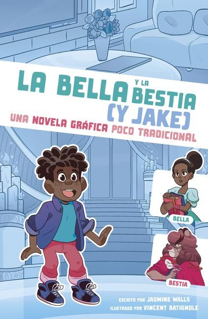 Produktbild: La Bella Y La Bestia (Y Jake): Una Novela Gr&aacute;fica Poco Tradicional (Beauty and the Beast (Plus Jake): An Untraditional Graphic Novel)