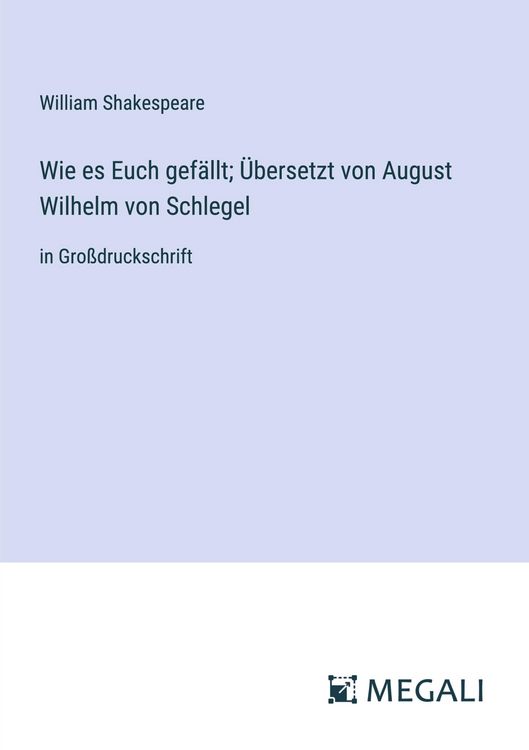Produktbild: Wie es Euch gef&auml;llt; &Uuml;bersetzt von August Wilhelm von Schlegel