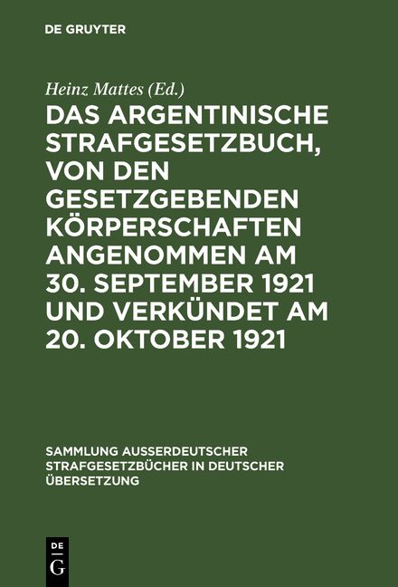 Produktbild: Das argentinische Strafgesetzbuch, von den gesetzgebenden K&ouml;rperschaften angenommen am 30. September 1921 und verk&uuml;ndet am 20. Oktober 1921