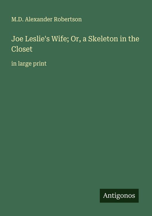 Produktbild: Joe Leslie's Wife; Or, a Skeleton in the Closet&nbsp;