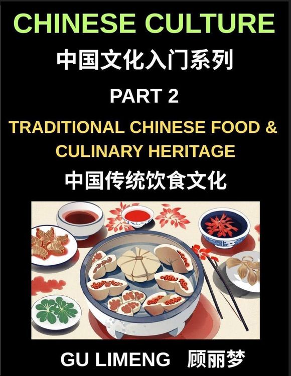 Produktbild: Chinese Culture (Part 2)- Traditional Chinese Food and Culinary Heritage, A Complete Guide to Mandarin Language, Dining Culture, and Regional Cuisine for Expats, Vocabulary Builder
