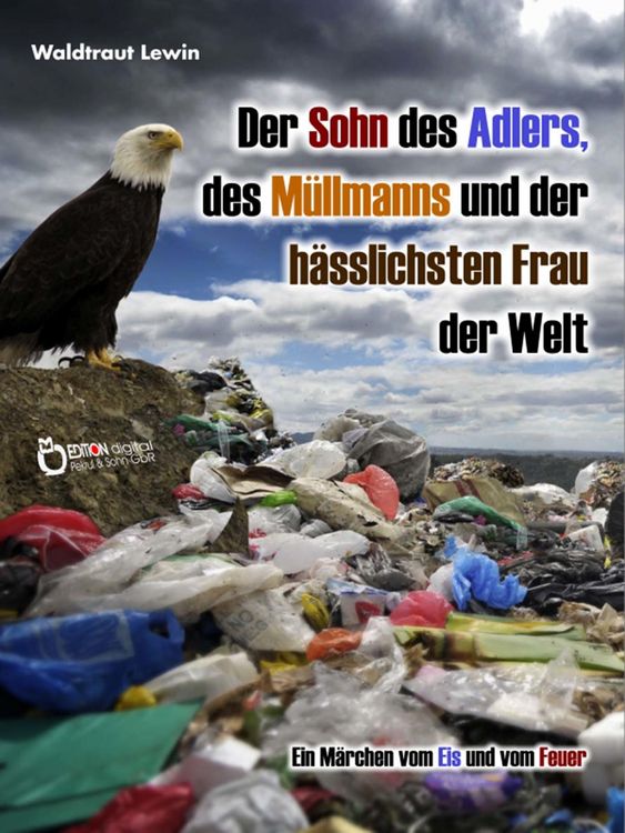 Produktbild: Der Sohn des Adlers, des M&uuml;llmanns und der h&auml;sslichsten Frau der Welt