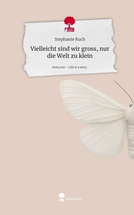 Produktbild: Vielleicht sind wir gross, nur die Welt zu klein. Life is a Story - story.one