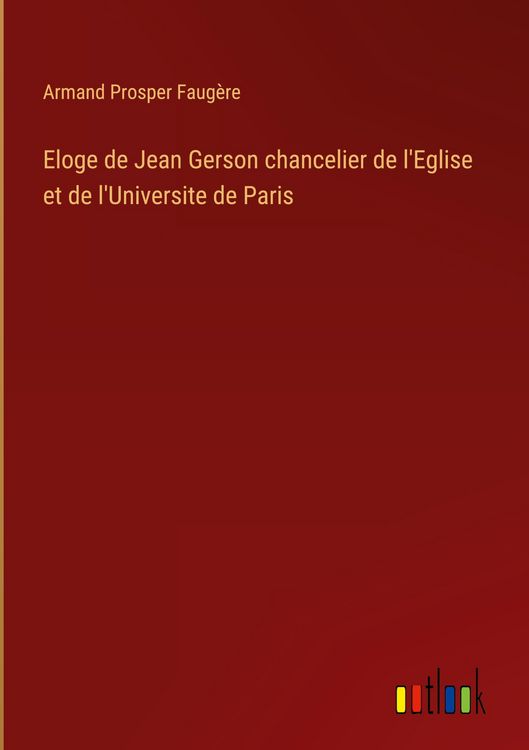 Produktbild: Eloge de Jean Gerson chancelier de l'Eglise et de l'Universite de Paris