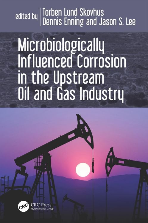 Produktbild: Microbiologically Influenced Corrosion in the Upstream Oil and Gas Industry