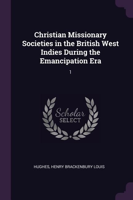 Produktbild: Christian Missionary Societies in the British West Indies During the Emancipation Era