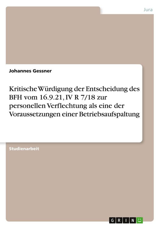 Produktbild: Kritische W&uuml;rdigung der Entscheidung des BFH vom 16.9.21, IV R 7/18 zur personellen Verflechtung als eine der Voraussetzungen einer Betriebsaufspaltung