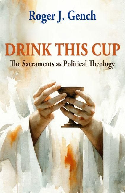 Produktbild: Drink This Cup: The Sacraments as Political Theology