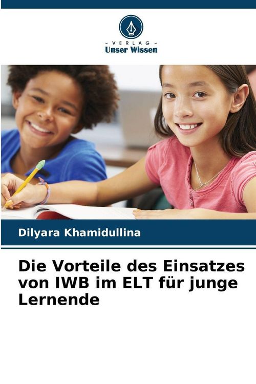 Produktbild: Die Vorteile des Einsatzes von IWB im ELT f&uuml;r junge Lernende