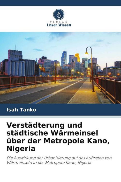 Produktbild: Verst&auml;dterung und st&auml;dtische W&auml;rmeinsel &uuml;ber der Metropole Kano, Nigeria