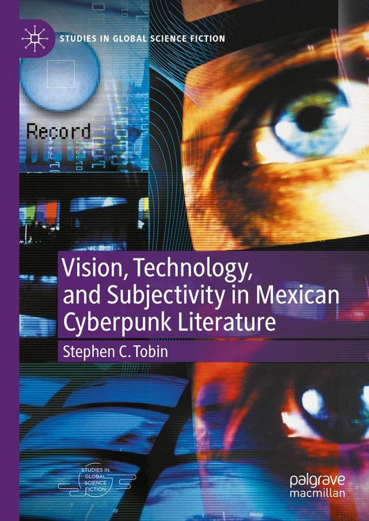 Produktbild: Vision, Technology, and Subjectivity in Mexican Cyberpunk Literature